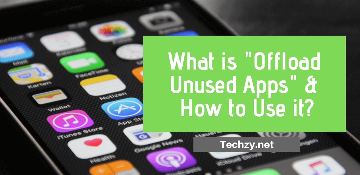What is "Offload Unused Apps" & How to Use it? Techzy